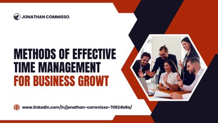 Learn Time Management Skills with Jonathan Commisso's Tried-and-True Methods