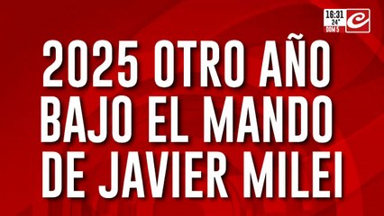 2025 otro año bajo el mando de Javier Milei: una vueltita más