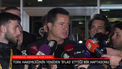 Fenerbahçe'de Acun Ilıcalı: Türk hakemliğinin iflas ettiği bir hafta