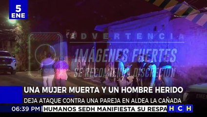 Una mujer muerta y un herido tras violento ataque en La Cañada, TGU