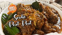 Sardin Phat Phet, Masak Banyak Kali Pun Tak Jemu