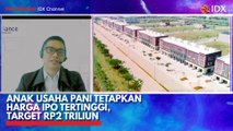Anak Usaha PANI Tetapkan Harga IPO Tertinggi, Target Rp2 Triliun