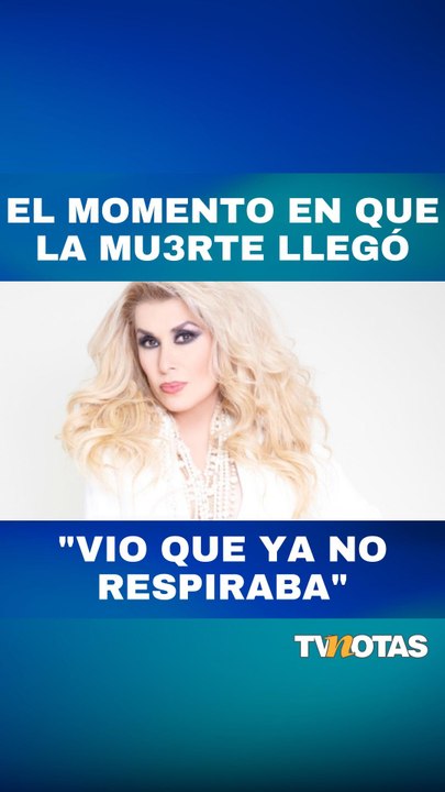 Dulce: Así fue el momento de su muerte