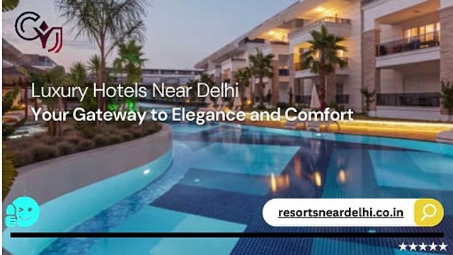 Luxury Resorts Near Delhi NCR | Perfect Weekend Getaways 2025