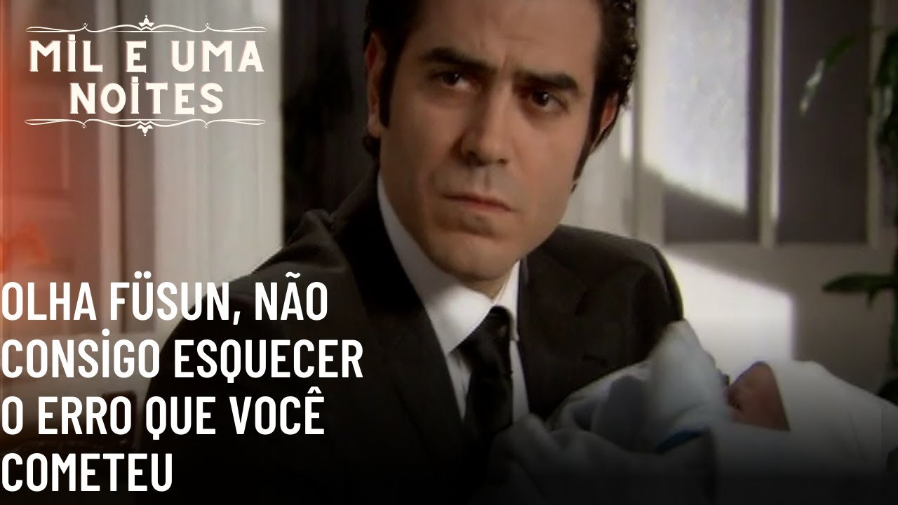 Olha Füsun, não consigo esquecer o erro que você cometeu| Mil e Uma Noites - Episódio 64