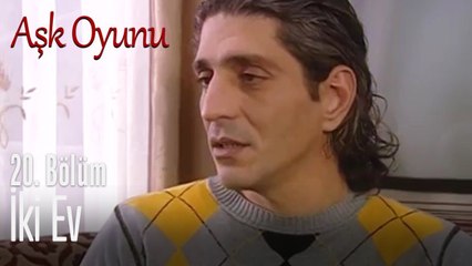 İki ev - Aşk Oyunu 20. Bölüm