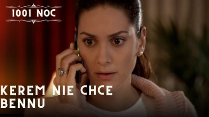 Kerem nie chce Bennu| 1001 Noc - Odcinek 35