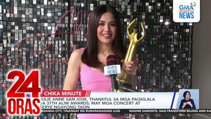 Julie Anne San Jose, thankful sa mga pagkilala sa 37th Aliw Awards; may mga concert at serye ngayong taon | 24 Oras