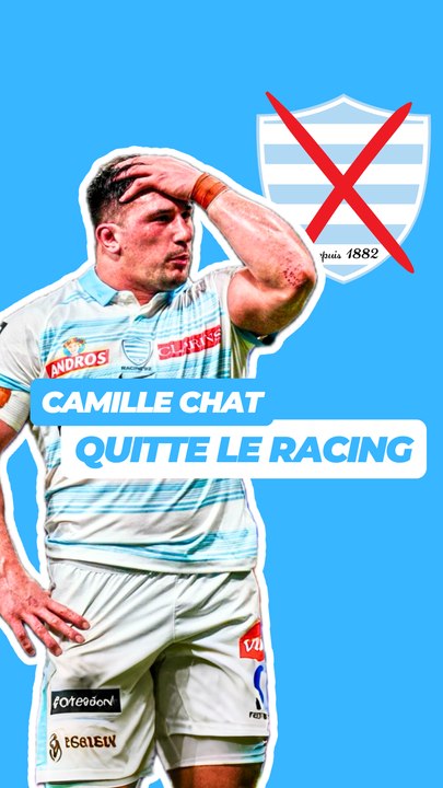 Camille Chat quitte le Racing 92