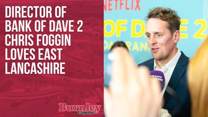 Bank of Dave 2 director Chris Foggin loves East Lancashire