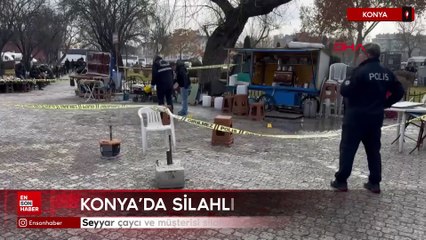 Konya'da seyyar çaycı ve müşterisi silahlı saldırıya uğradı