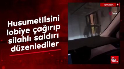 İstanbul'da husumetlisini lobiye çağırıp silahlı saldırı düzenlediler