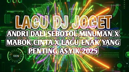 LAGU DJ JOGET ANDRI DALI🌴SEBOTOL MINUMAN X MABOK CINTA X LAGU ENAK YANG PENTING ASYIK _REMAKE_ 2025