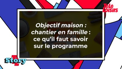 Objectif maison : chantier en famille : ce qu'il faut savoir sur le programme