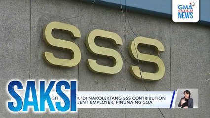 Mahigit P89B na 'di nakolektang SSS contribution ng mga delinquent employer, pinuna ng COA | Saksi