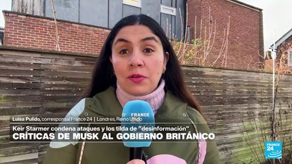Informe desde Londres: duras acusaciones cruzadas entre Elon Musk y Keir Starmer