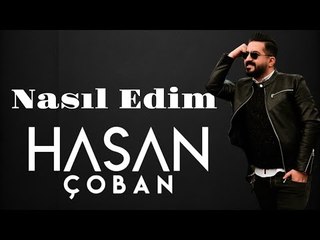 Hasan Çoban & Ekrem Akça - Nasıl Edim