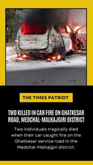 Two Killed in Car Fire on Ghatkesar Road, Medchal-Malkajgiri District