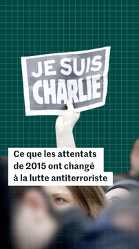 Comment les attentats de 2015 ont-ils fait évoluer la lutte contre le terrorisme ?