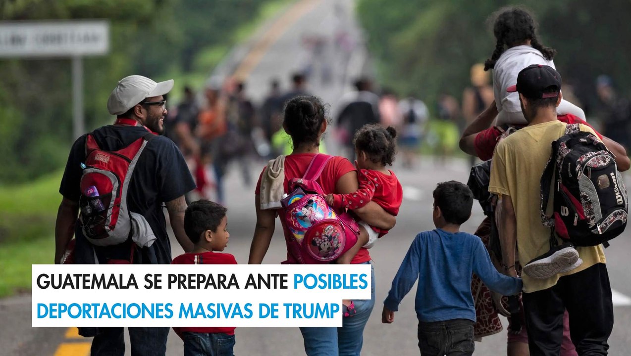Guatemala se prepara ante posibles deportaciones masivas de Trump
