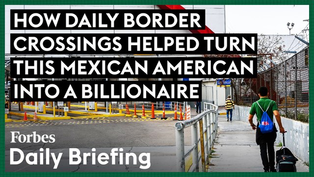 This Mexican American Billionaire Turned Daily Border Crossings Turned Into A Fortune