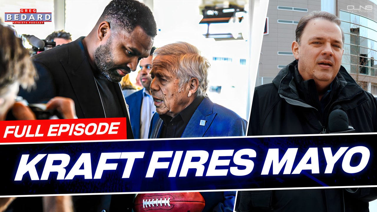 Greg Bedard Reacts to Jerod Mayo Firing, Robert Kraft Taking Blame | Greg Bedard Patriots Podcast