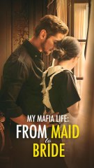 My Mafia Life From Maid To Bride (2024) - Full Movie