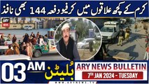 ARY News 3 AM News Bulletin | 7th JAN 2025 | Curfew and Section 144 Imposed in Some Areas of Kurram