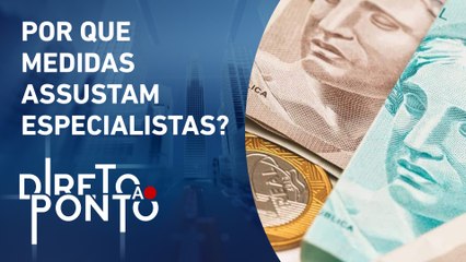 Crise à vista? Economistas estão pessimistas com os planos econômicos do governo | DIRETO AO PONTO