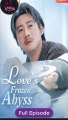 [Eng sub] Love's Frozen Abyss Full Episode