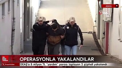 Adana'da DEAŞ'a 5 milyon TL yardım parası toplayan 2 şüpheli yakalandı