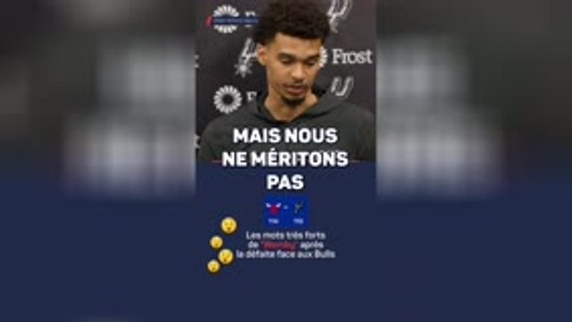 Spurs - Les mots très forts de Wembanyama : Nous ne méritons pas plus de victoires