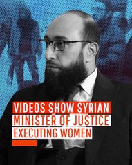 Videos Show Syrian Minister of Justice Executing Women