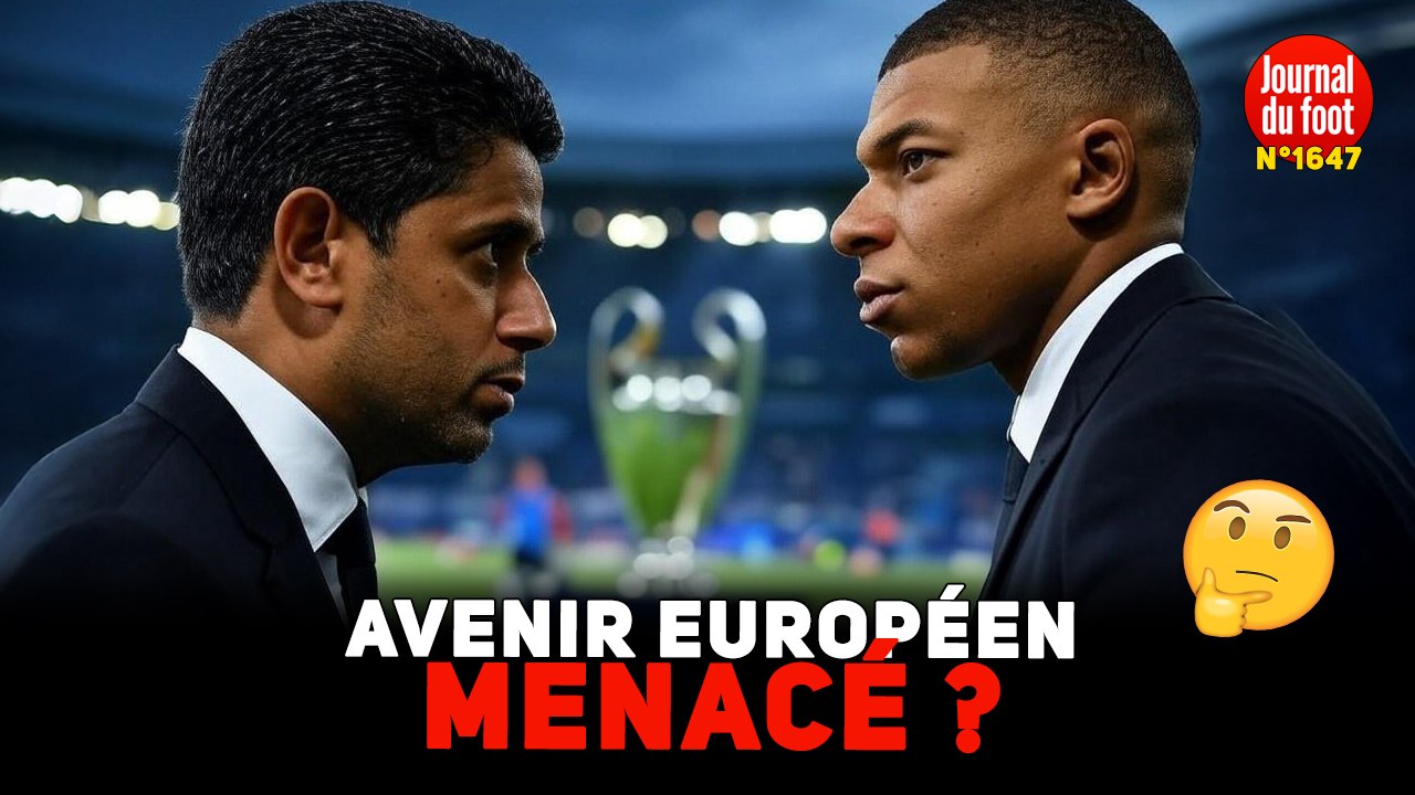 CONFLIT avec MBAPPÉ : une menace pour l'avenir européen du PSG ?