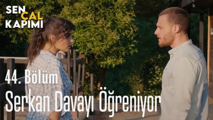 Serkan Davayı Öğreniyor - Sen Çal Kapımı 44. Bölüm