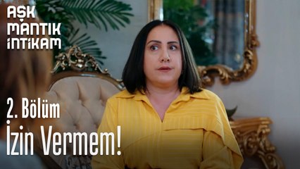 İzin Vermem-Aşk Mantık İntikam 2. Bölüm