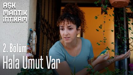 Hala Umut Var-Aşk Mantık İntikam 2. Bölüm