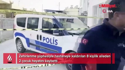 Mersin'de zehirlenme: 2 çocuk öldü, 5 kişi tedavi altında