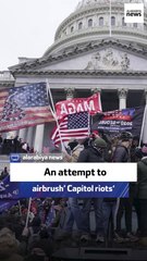 An attempt to ‘airbrush’ Capitol riots