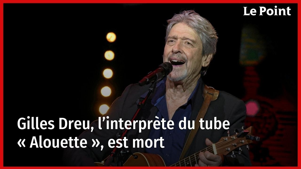 Gilles Dreu, l’interprète du tube « Alouette », est mort