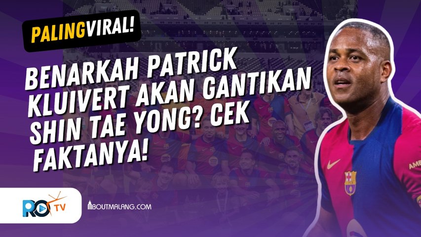 BENARKAH PATRICK KLUIVERT AKAN GANTIKAN SHIN TAE YONG? CEK FAKTANYA!