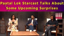 In conversation with Starcast of Paatal Lok S2 | Reveals the changes and Surprising moment