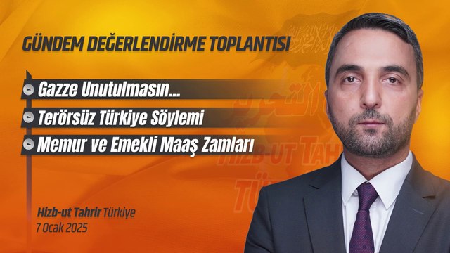 Hizb-ut Tahrir Türkiye Gündem Değerlendirme Toplantısı -7 Ocak 2025