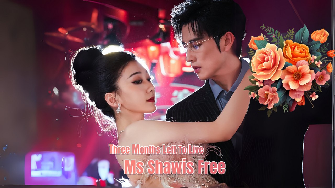 Three Months Left To Live- Ms.Shaw Is Free Chinese Sereal