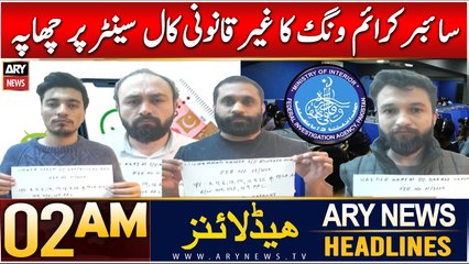 ARY News 2 AM Headlines | 8th Jan 2025 | Cyber Crime Wing Raids Illegal Call Center