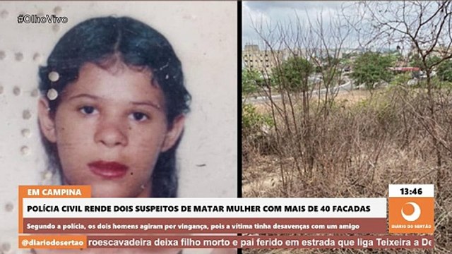 Em menos de 6 horas, Polícia Civil prende dois suspeitos de matar mulher com mais de 40 facadas em Campina