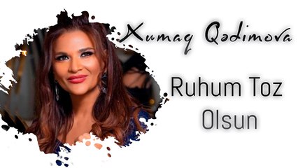 Xumar Qədimova — Ruhum Toz Olmuş