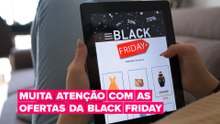 Muita atenção com as ofertas da Black friday