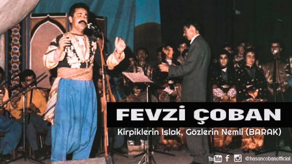 Fevzi ÇOBAN - Kibriklerin Islak Gözlerin Nemli (BARAK)