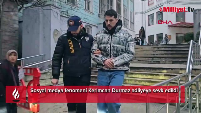 Kerimcan Durmaz adliyeye sevk edildi